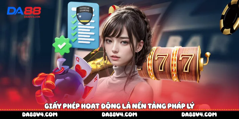Giấy phép hoạt động là nền tảng pháp lý