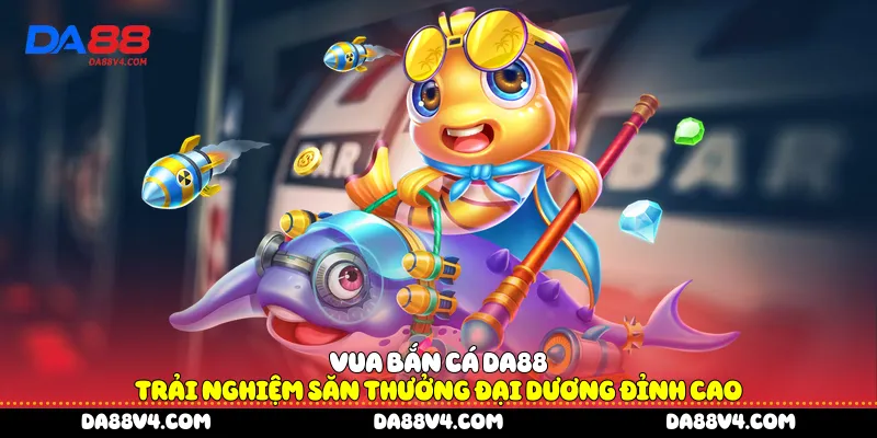 Vua Bắn Cá DA88
